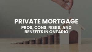 Private Mortgage- Pros and cons