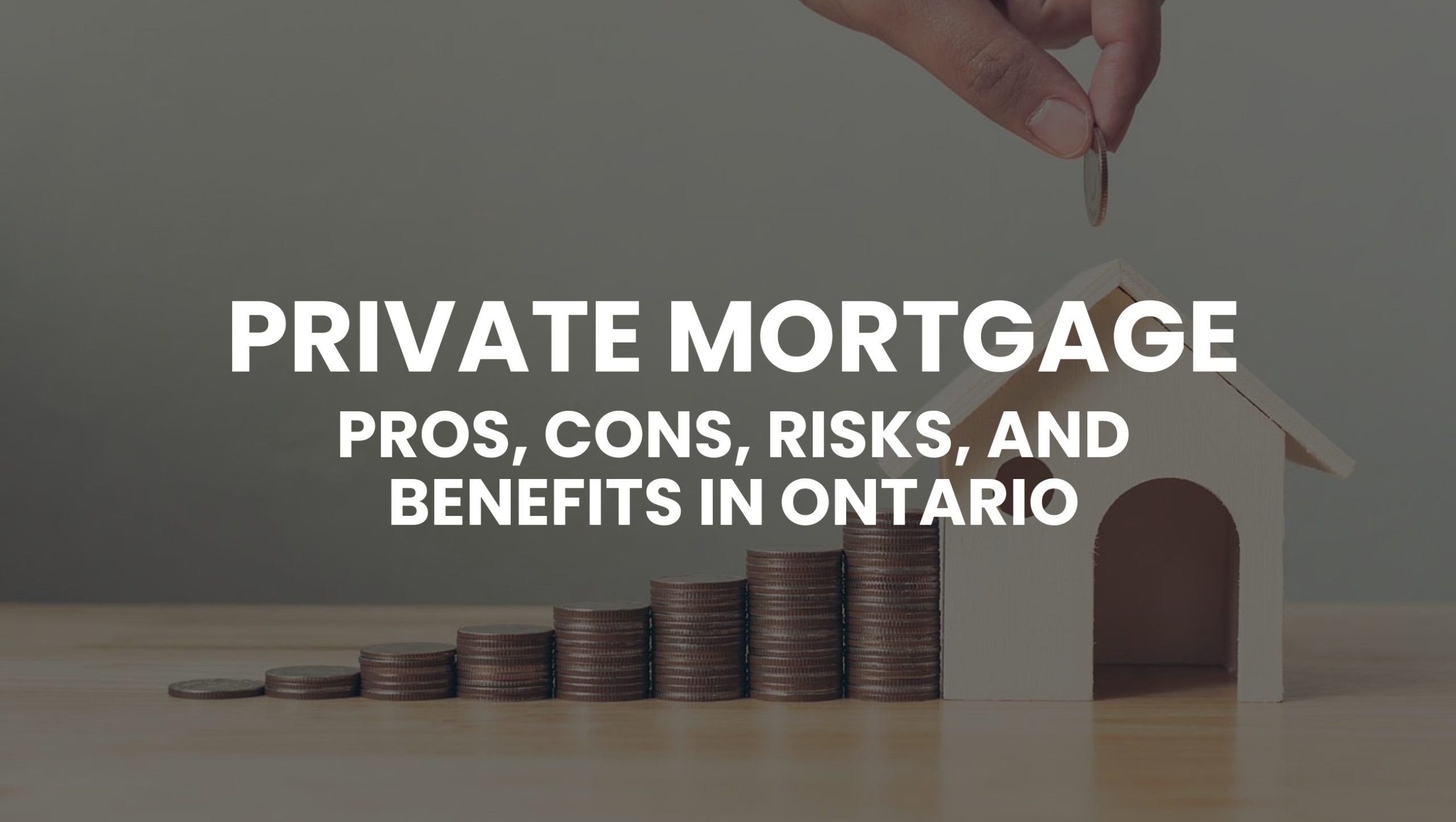 You are currently viewing Private Mortgage: Pros, Cons, Risks, and Benefits in Ontario