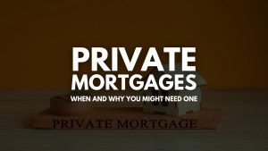 Read more about the article Private Mortgage: When and Why You Might Need One