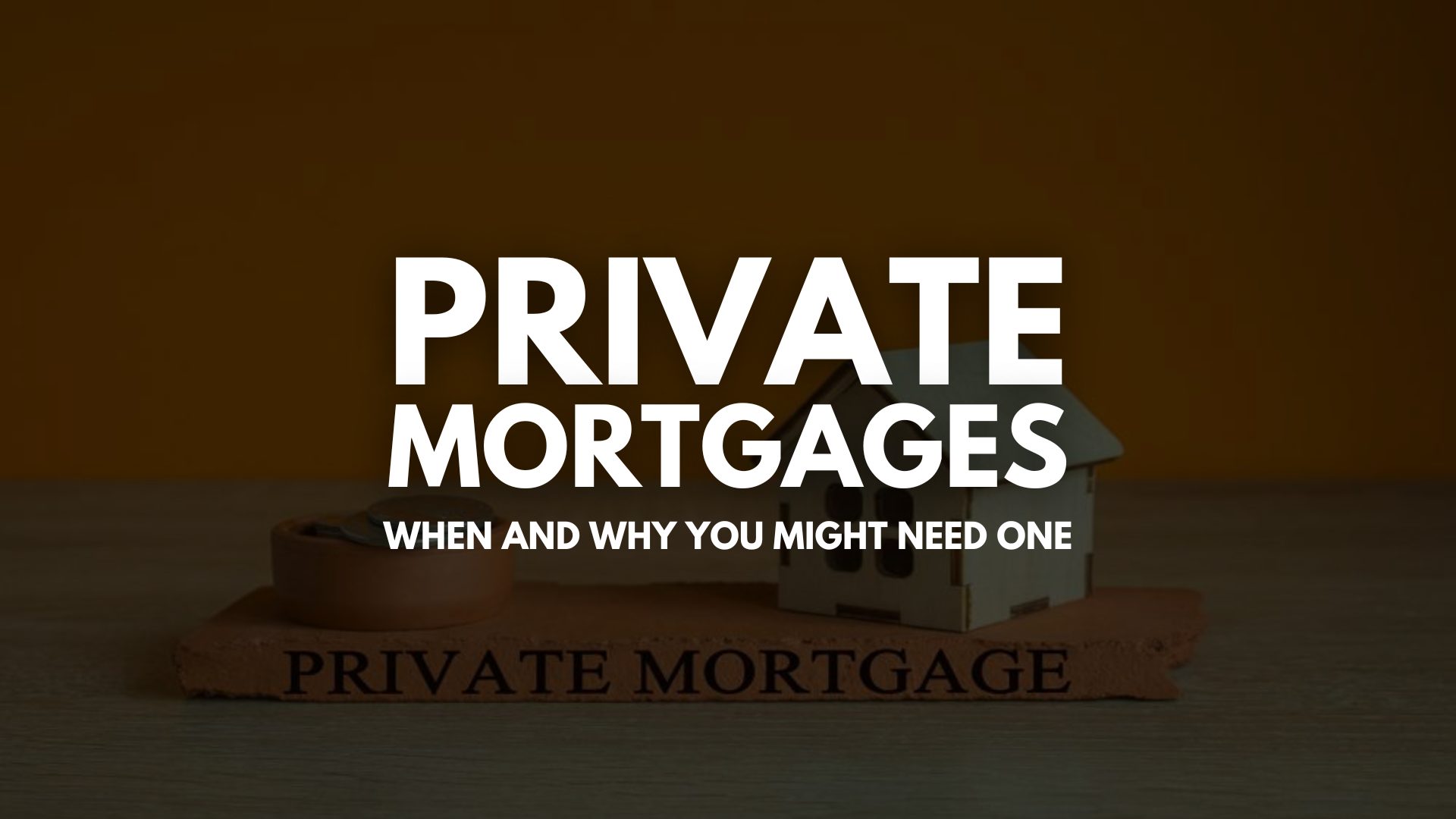 You are currently viewing Private Mortgage: When and Why You Might Need One