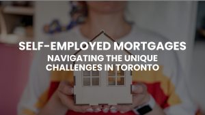 Read more about the article Self-Employed Mortgages: Navigating the Unique Challenges in Toronto